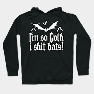 I'm so Goth I shit Bats No.1.2 (white) Hoodie